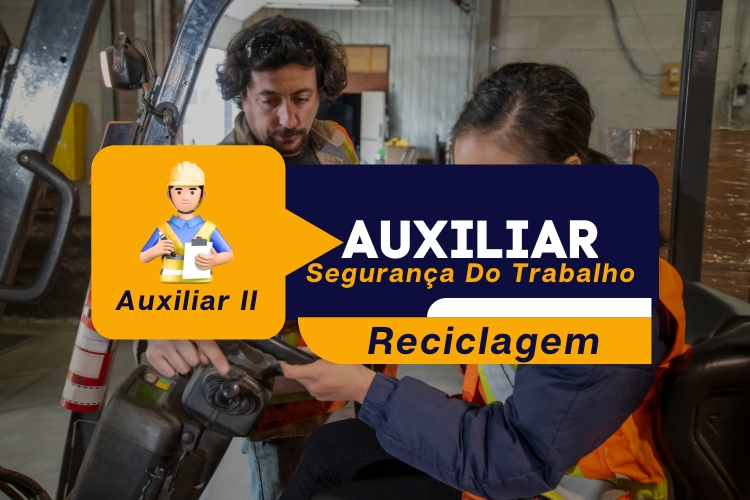 Auxiliar de Segurança do Trabalho – Módulo 2 – Reciclagem