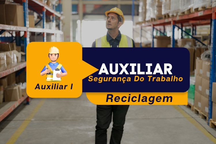 Auxiliar de Segurança do Trabalho – Módulo 1– Reciclagem
